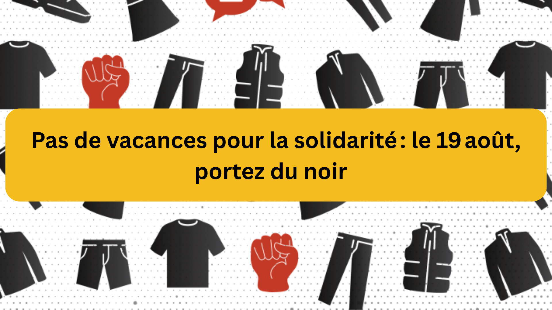 Pas de vacances pour la solidarité : le 19 août, portez du noir
